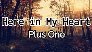 Here in My Heart - Plus One (Lyrics)
