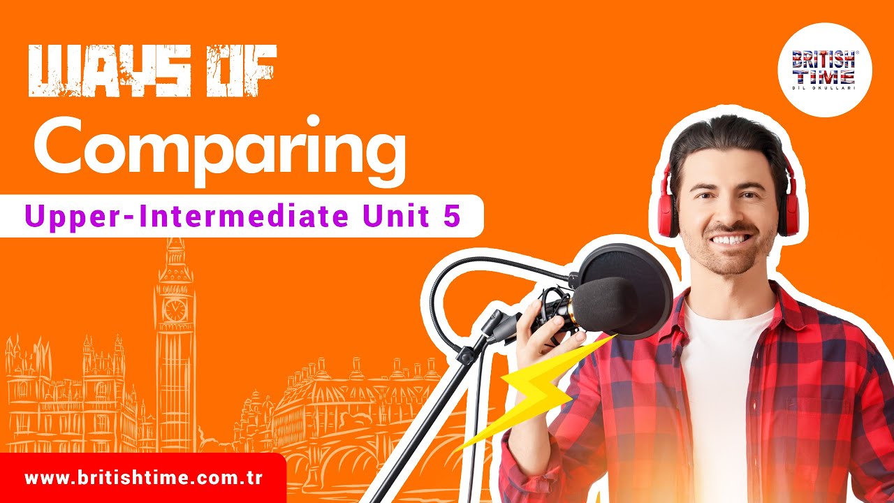 Ways of comparing / Upper-Intermediate Unit 5