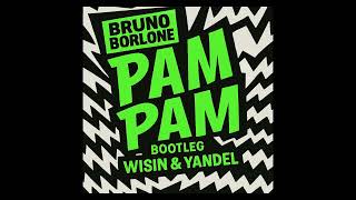 Wisin y Yandel - Pam Pam (Bruno Borlone Bootleg)