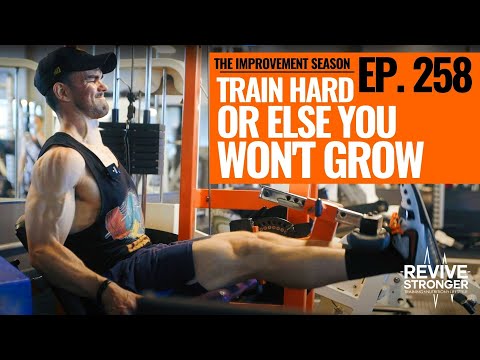 258: The Improvement Season - Train Hard Or Else You Won't Grow