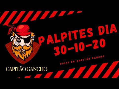 PALPITE DO  DIA 30-10-20 -- DICAS  CAPITÃO GANCHO