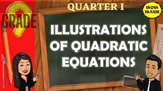 ILLUSTRATING QUADRATIC EQUATIONS || GRADE 9 MATHEMATICS Q1
