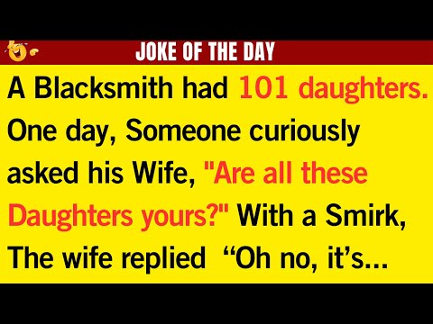 😂 Joke Of The Day | 101 Daughters — But Only One From the Blacksmith? #humor