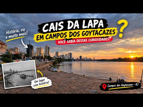O que esconde o Cais da Lapa em Campos dos Goytacazes, Rio de Janeiro?
