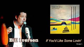 Bill Iversen ~ &quot;If You´d Like Some Lovin´&quot;