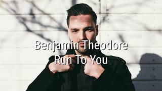 Benjamin Theodore - Run To You (lyric video)