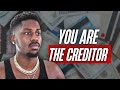 Stop Acting Like The Debtor Reclaim Your Power As The Creditor