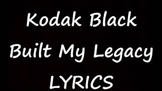 Kodak Black - Built My Legacy Ft.Offset (Lyrics) Project Baby 2