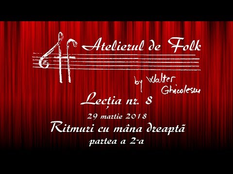 Walter Ghicolescu - Atelierul de Folk (Lectia nr. 8 - Ritmuri cu dreapta, partea a 2-a)