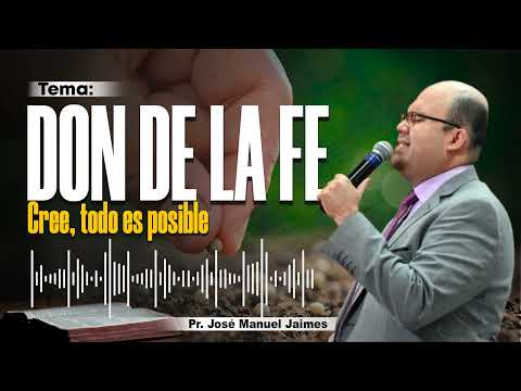 🔴 EL DON DE LA FE - PR. JOSÉ MANUEL JAIMES - IPDA 🔥🔥🔥