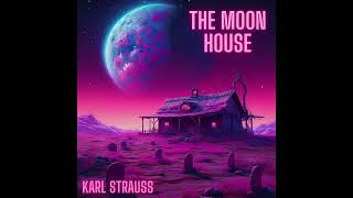 Karl Strauss - &quot;The Moon House&quot; (Genesis, Phil Collins, Kero Kero Bonito, Sneaker Pimps, Bear Hands)