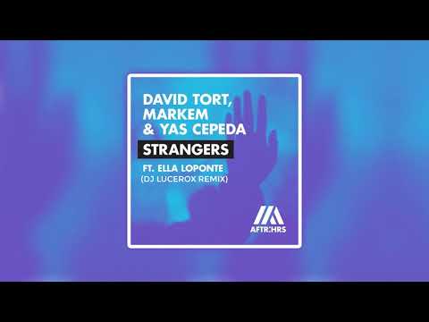 David Tort, Markem, Yas Cepeda, Ella Loponte - Strangers (Dj Lucerox Remix)