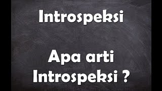 Download lagu Apa arti kata Introspeksi ? mp3 Download lagu Apa arti kata Introspeksi ? mp3