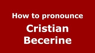 How to pronounce Cristian Becerine