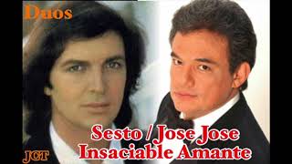 Duos  Insaciable Amante. Sesto / Jose Jose
