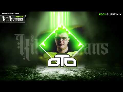 Kill Humans Podcast #001 · OTO - Guest Mix