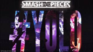 Smash Into Pieces - Yolo