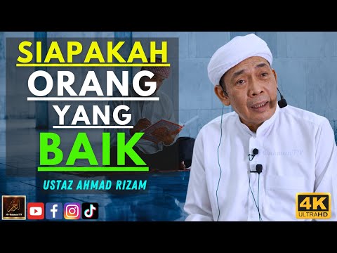 Ustaz Ahmad Rizam - SIAPAKAH ORANG YANG BAIK