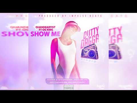 Quan De Artist Ft Og King - Show Me ( Dutty Dagga Riddim )