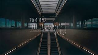 The Chainsmokers, Drew Love - Somebody (Ruhde Remix - Audio)