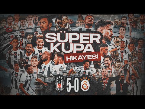 🎥 Tarihi Süper Kupa Zaferinin Hikayesi | Beşiktaş 5-0 Galatasaray