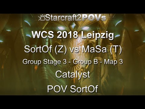 SC2 LotV - WCS 2018 Leipzig - SortOf vs MaSa - Ro32 Group B - Map 3 - Catalyst - SortOf