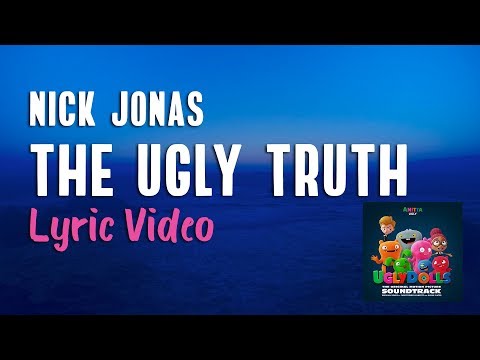 Nick Jonas 'The Ugly Truth' (Lyrics) | UglyDolls Soundtrack