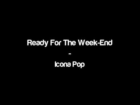 Icona Pop - Ready For The Week-End (Club Mix)