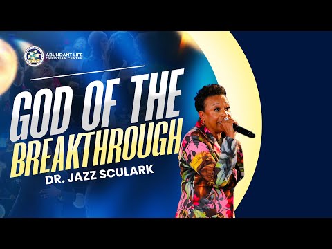 God of The Breakthrough | Dr. Jazz Sculark | ALCC Winners House