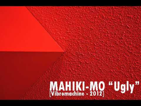 MAHIKI-MO - Ugly- [Vibromachine - 2012]