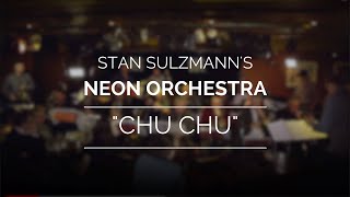 Chu Chu - Stan Sulzmann's Neon Orchestra
