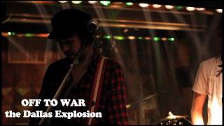 the Dallas Explosion - Off to War (live in Brussels February 2011)