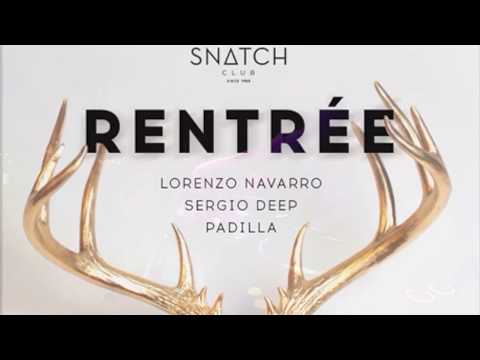 Lorenzo Navarro + Sergio Deep + Padilla @ Snatch Club [Rentree 02/09/17]