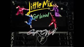 Little Mix - Grown (Get Weird Tour Studio Version)