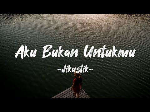 Jikustik - Aku Bukan Untukmu | Lyric Video