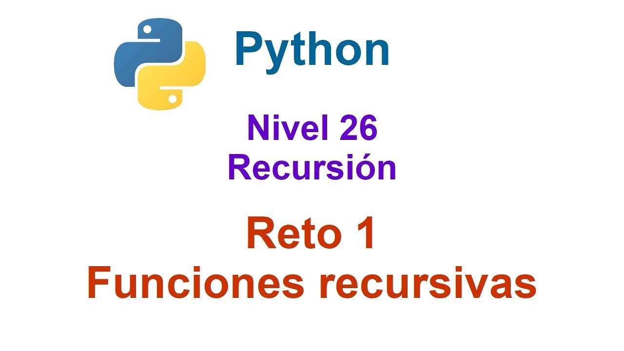 Python - Nivel 26 - Reto 1 - Funciones recursivas
