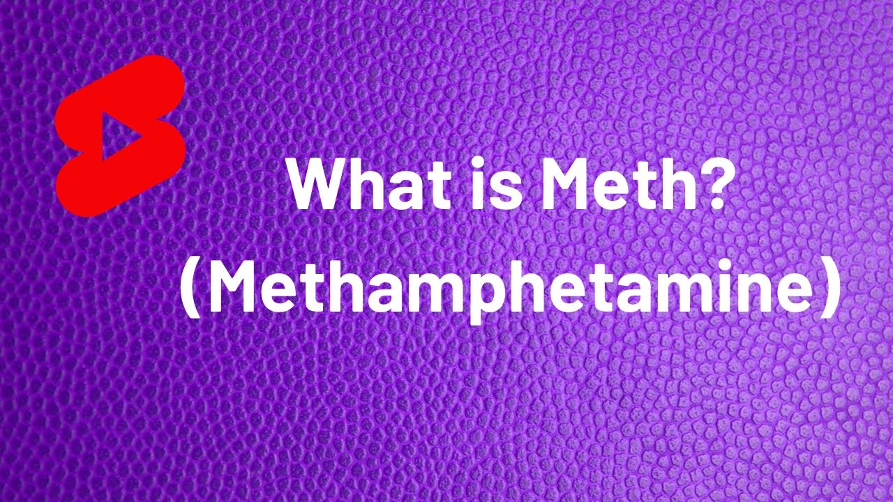 What is Meth (Methamphetamine)?