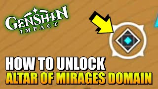 Genshin Impact - How To Unlock Altar Of Mirages Domain