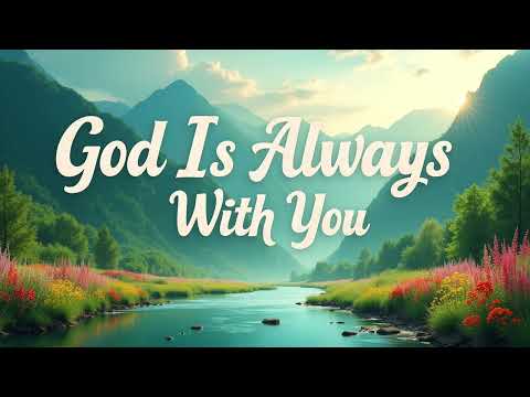 God Is Always With You