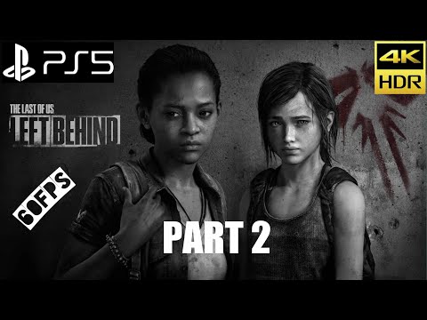 TLOU Remastered LEFT BEHIND DLC PS5 Walkthrough 4K HDR 60FPS - Part 2 - No Commentary