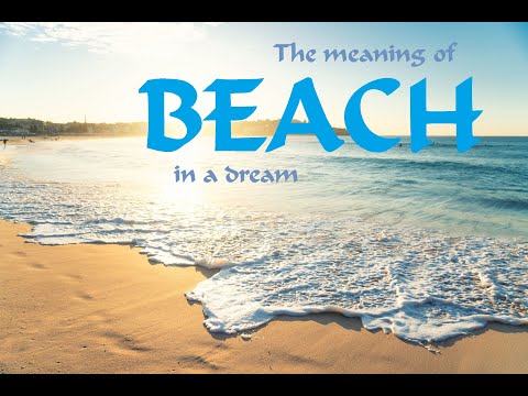 The meaning of BEACH in a dream, beach dream meaning, waves dream meaning