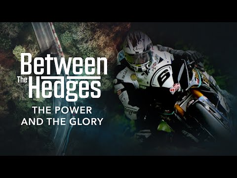 Between The Hedges - FINALE: The Power and The Glory | Isle of Man TT Races