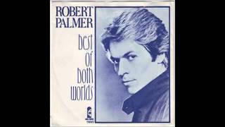Robert Palmer - Best of both worlds
