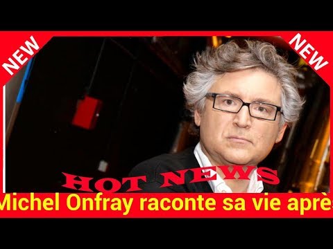 Michel Onfray raconte sa vie après son AVC« Il y a des gens qui ont l'impression qu'un AVC est