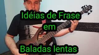 Como tocar msicas lentas no baixo? ideias com Frases curtas