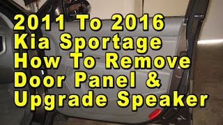 2011 To 2016 Kia Sportage How To Remove Door Panel & Upgrade Speaker With Sizes & Part Numbers