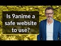Is 9anime A Safe Website To Use