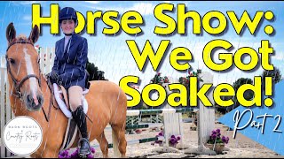 HORSE SHOW: KATE & STEVIE HAD TO SHOW IN THE POURING RAIN | PART 2 | VLOG