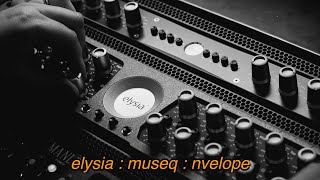 Video thumbnail for From the Studio ( FTS ) /// Ep. 5 :  @elysia-audio Museq + nvelope /// Unboxing & Demo by 2probeats