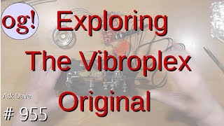 Exploring The Vibroplex Original (#955)